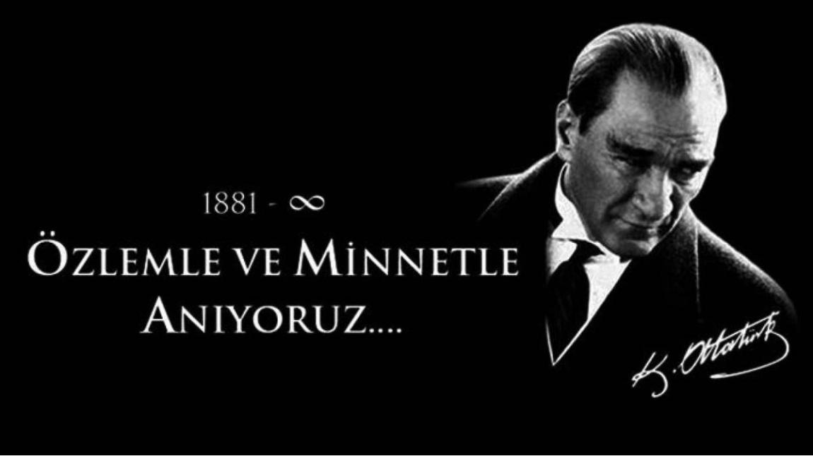 Vefatının  Yıl  Dönümünde  Ulu Önder Mustafa  Kemal  Atatürk ü Sevgiİ  ve  Saygıyla Anıyoruz ....